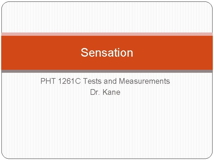 Sensation PHT 1261 C Tests and Measurements Dr. Kane Sensation PHT 1261 C Tests and Measurements Dr. Kane