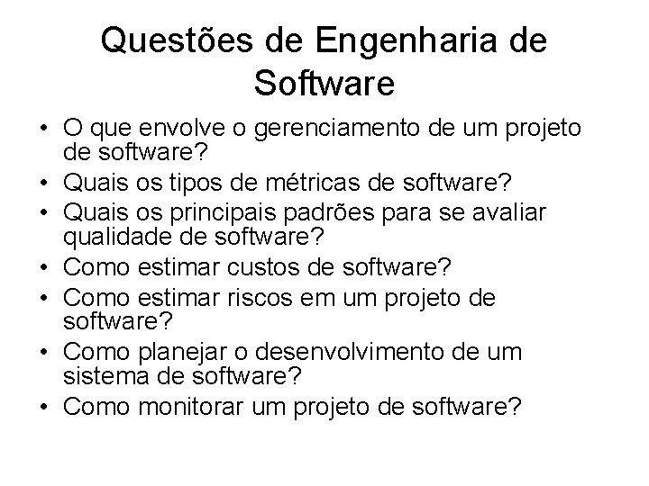 Questões de Engenharia de Software • O que envolve o gerenciamento de um projeto