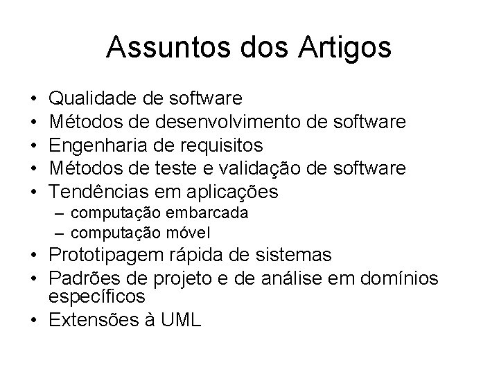 Assuntos dos Artigos • • • Qualidade de software Métodos de desenvolvimento de software