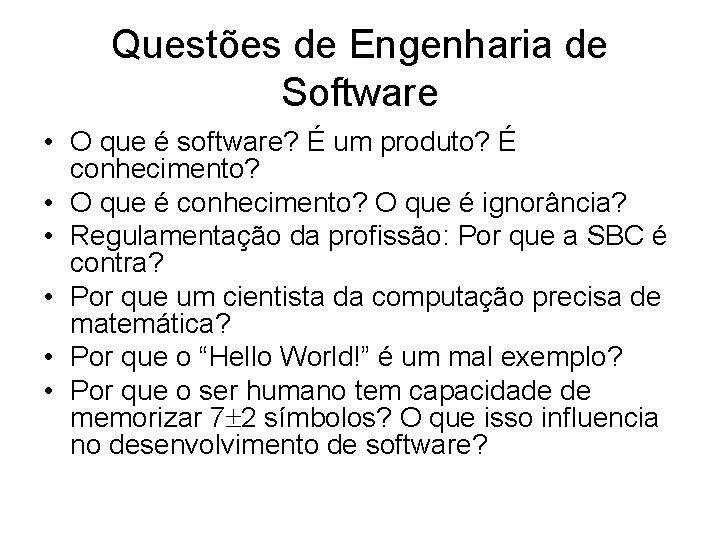 Questões de Engenharia de Software • O que é software? É um produto? É