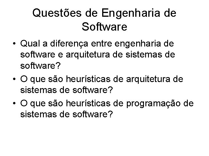 Questões de Engenharia de Software • Qual a diferença entre engenharia de software e