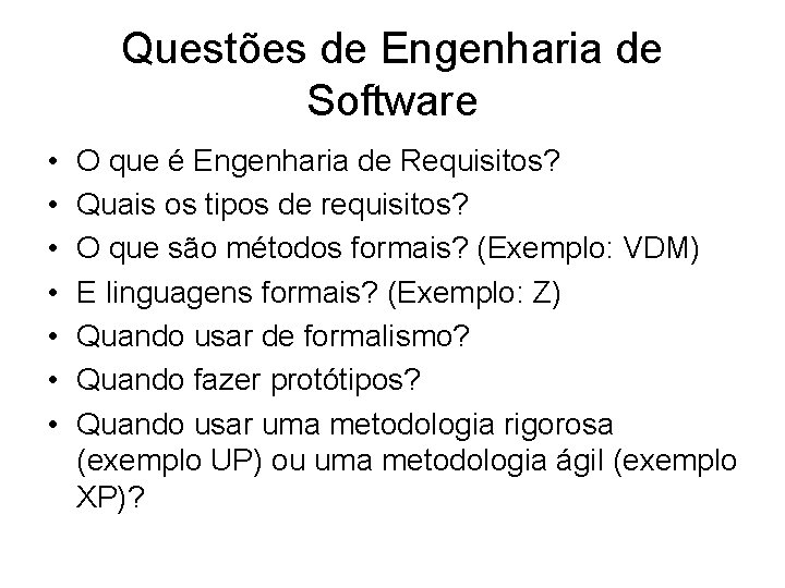 Questões de Engenharia de Software • • O que é Engenharia de Requisitos? Quais