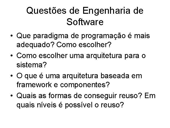 Questões de Engenharia de Software • Que paradigma de programação é mais adequado? Como
