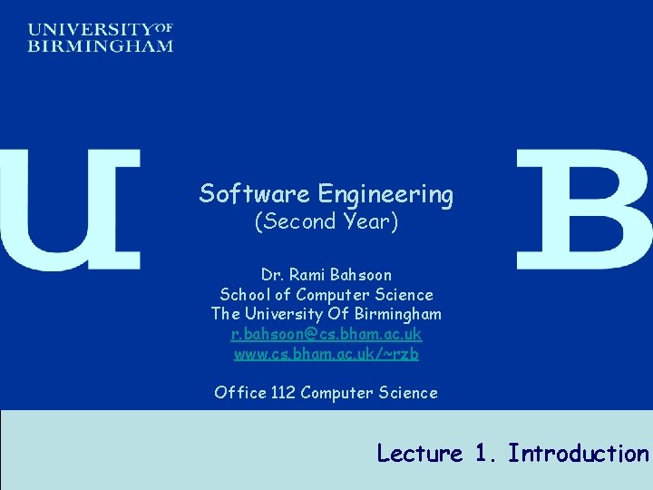 Software Engineering (Second Year) Dr. Rami Bahsoon School of Computer Science The University Of