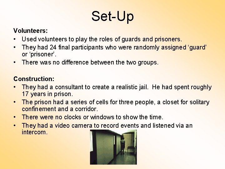 Set-Up Volunteers: • Used volunteers to play the roles of guards and prisoners. • Set-Up Volunteers: • Used volunteers to play the roles of guards and prisoners. •
