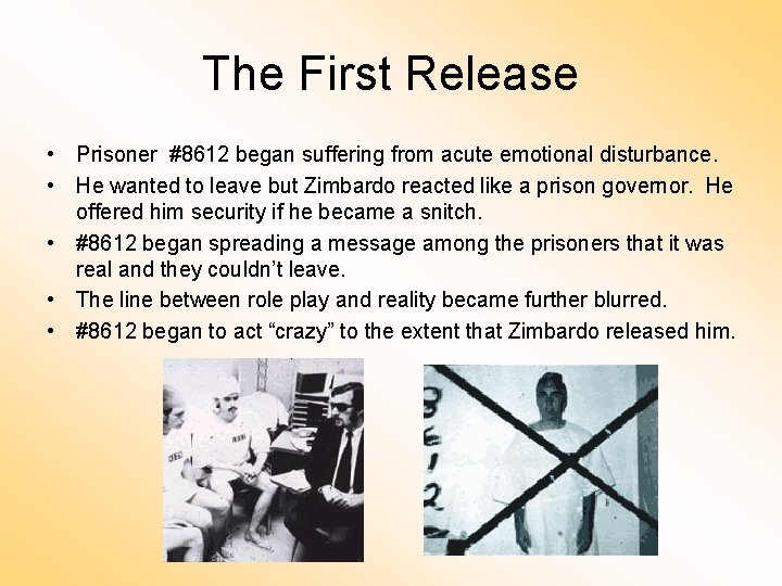 The First Release • Prisoner #8612 began suffering from acute emotional disturbance. • He The First Release • Prisoner #8612 began suffering from acute emotional disturbance. • He