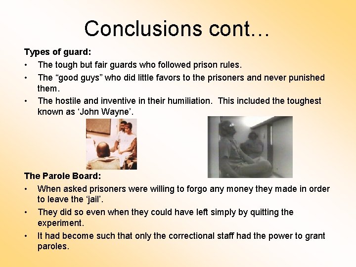 Conclusions cont… Types of guard: • The tough but fair guards who followed prison Conclusions cont… Types of guard: • The tough but fair guards who followed prison