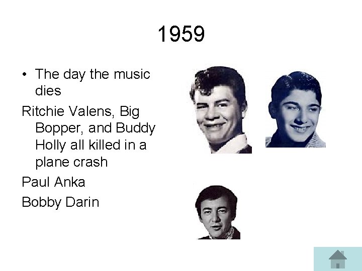 1959 • The day the music dies Ritchie Valens, Big Bopper, and Buddy Holly