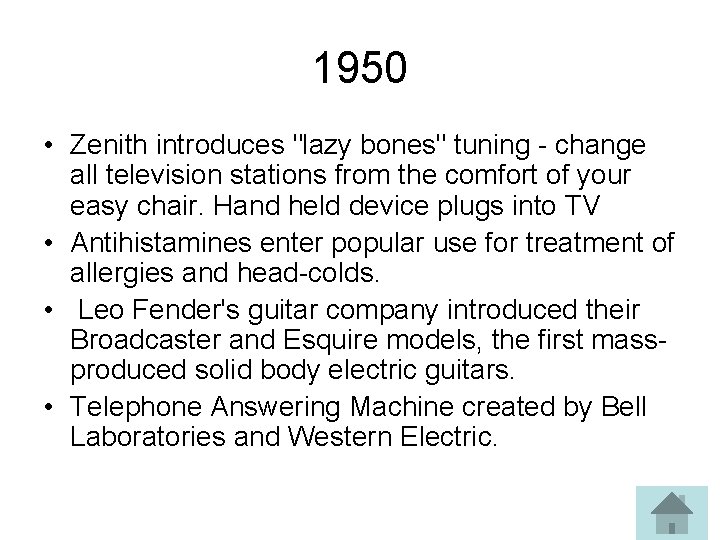 1950 • Zenith introduces "lazy bones" tuning - change all television stations from the