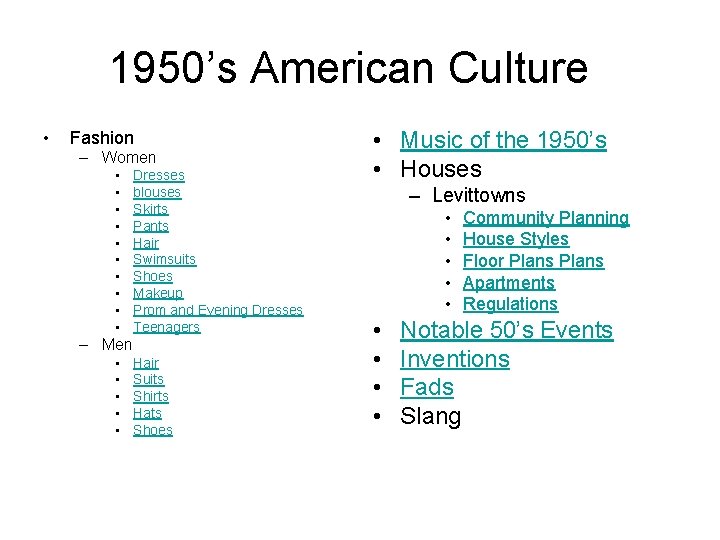 1950’s American Culture • Fashion – Women • • • Dresses blouses Skirts Pants