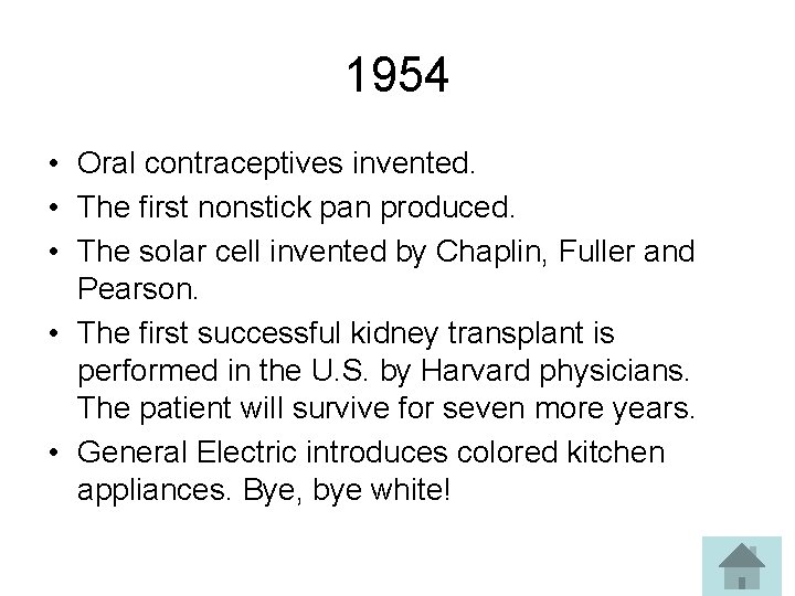 1954 • Oral contraceptives invented. • The first nonstick pan produced. • The solar