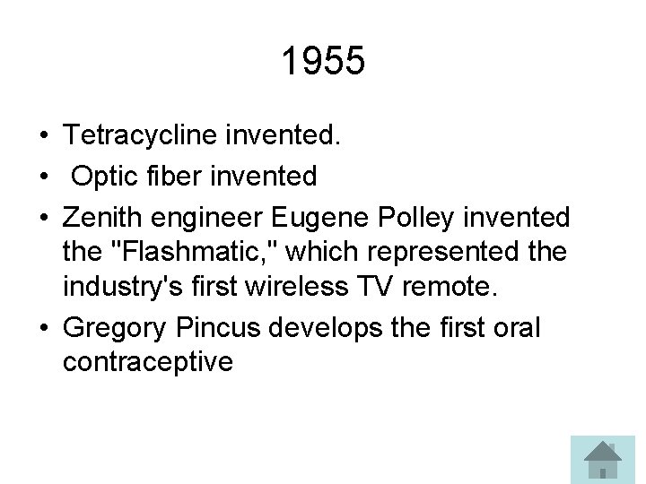 1955 • Tetracycline invented. • Optic fiber invented • Zenith engineer Eugene Polley invented