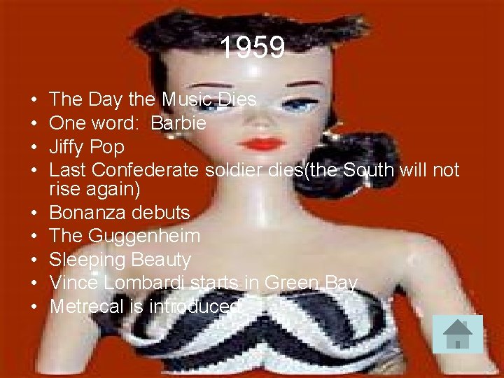 1959 • • • The Day the Music Dies One word: Barbie Jiffy Pop