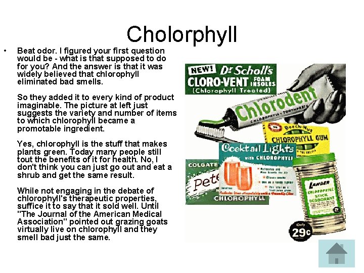  • Cholorphyll Beat odor. I figured your first question would be - what