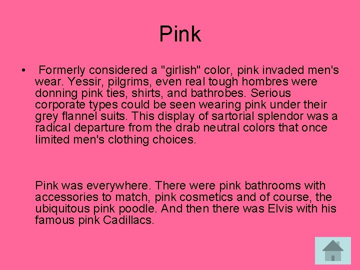 Pink • Formerly considered a "girlish" color, pink invaded men's wear. Yessir, pilgrims, even