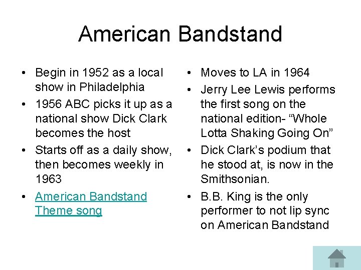 American Bandstand • Begin in 1952 as a local show in Philadelphia • 1956