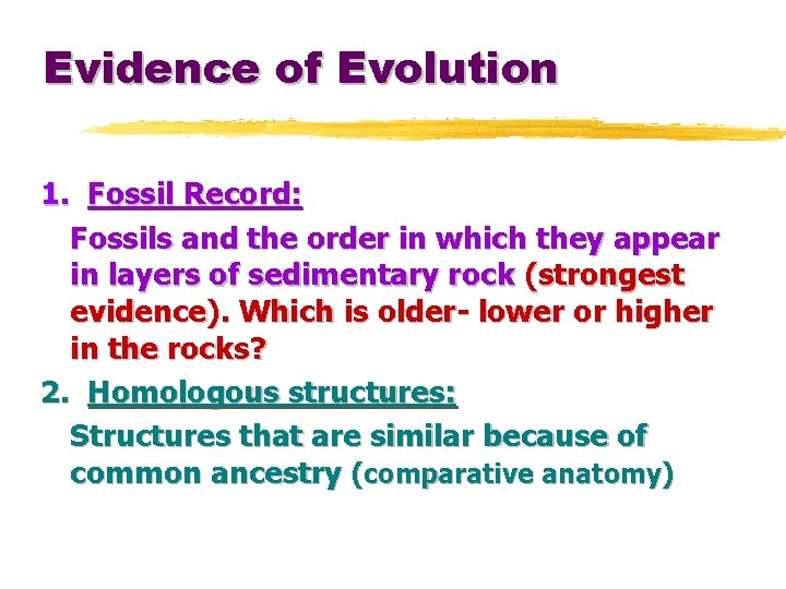 Evidence of Evolution 1. Fossil Record: Fossils and the order in which they appear
