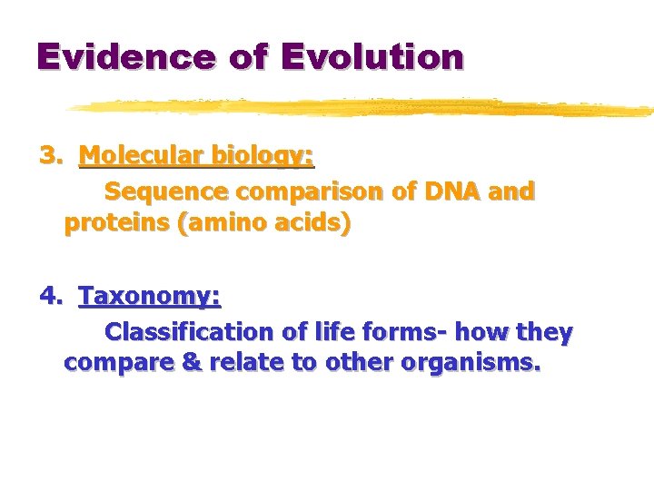 Evidence of Evolution 3. Molecular biology: Sequence comparison of DNA and proteins (amino acids)