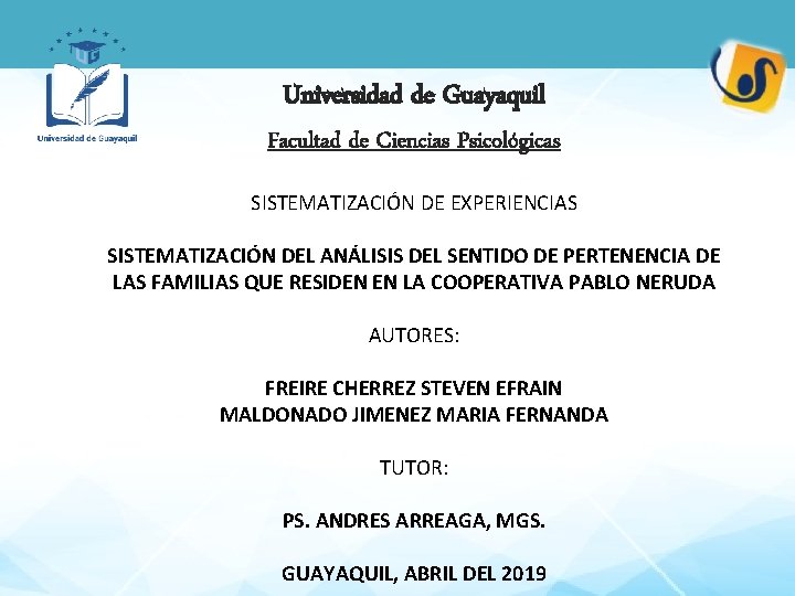 Universidad de Guayaquil Facultad de Ciencias Psicológicas SISTEMATIZACIÓN DE EXPERIENCIAS SISTEMATIZACIÓN DEL ANÁLISIS DEL