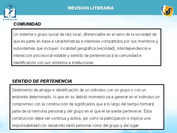 REVISION LITERARIA COMUNIDAD Un sistema o grupo social de raíz local, diferenciable en el