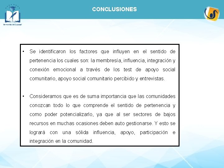 CONCLUSIONES • Se identificaron los factores que influyen en el sentido de pertenencia los