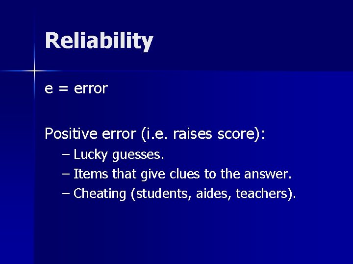 Reliability e = error Positive error (i. e. raises score): – Lucky guesses. – Reliability e = error Positive error (i. e. raises score): – Lucky guesses. –