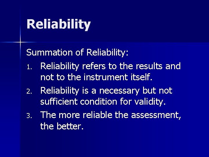 Reliability Summation of Reliability: 1. Reliability refers to the results and not to the Reliability Summation of Reliability: 1. Reliability refers to the results and not to the