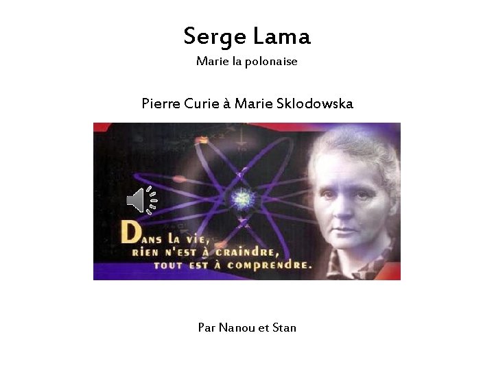 Serge Lama Marie la polonaise Pierre Curie à Marie Sklodowska Par Nanou et Stan