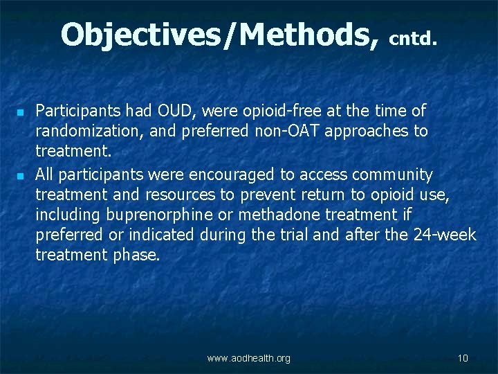 Objectives/Methods, cntd. n n Participants had OUD, were opioid-free at the time of randomization,