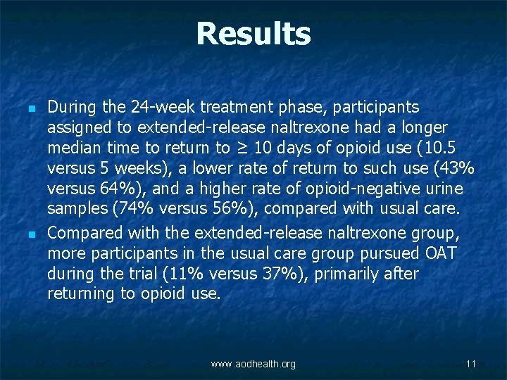 Results n n During the 24 -week treatment phase, participants assigned to extended-release naltrexone