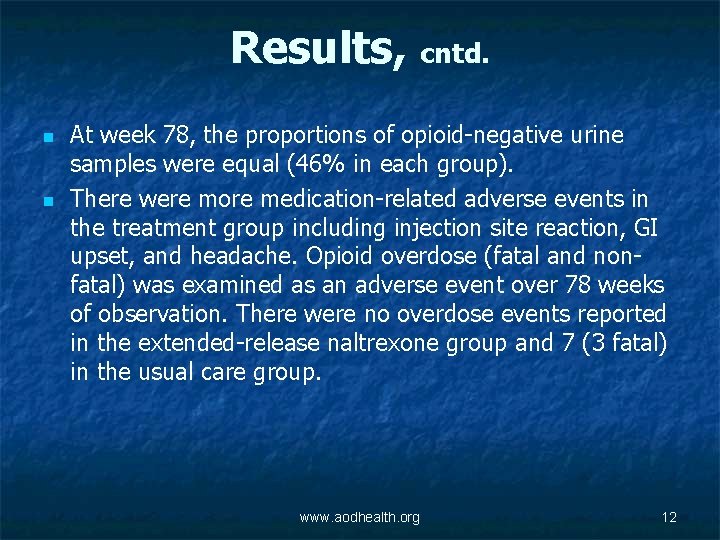 Results, cntd. n n At week 78, the proportions of opioid-negative urine samples were