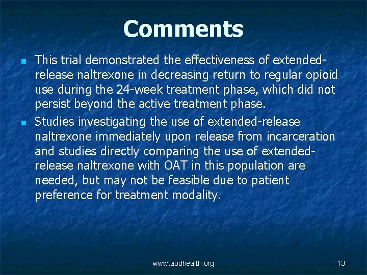 Comments n n This trial demonstrated the effectiveness of extendedrelease naltrexone in decreasing return