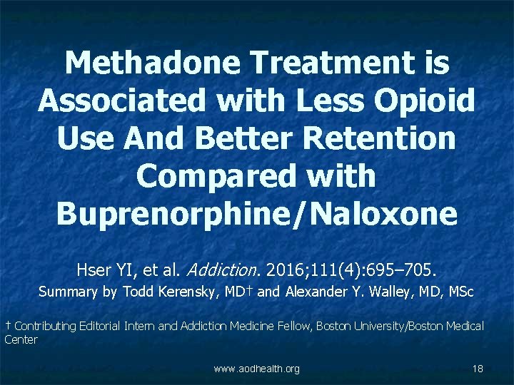 Methadone Treatment is Associated with Less Opioid Use And Better Retention Compared with Buprenorphine/Naloxone