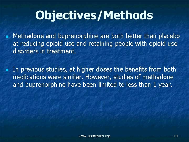 Objectives/Methods n n Methadone and buprenorphine are both better than placebo at reducing opioid