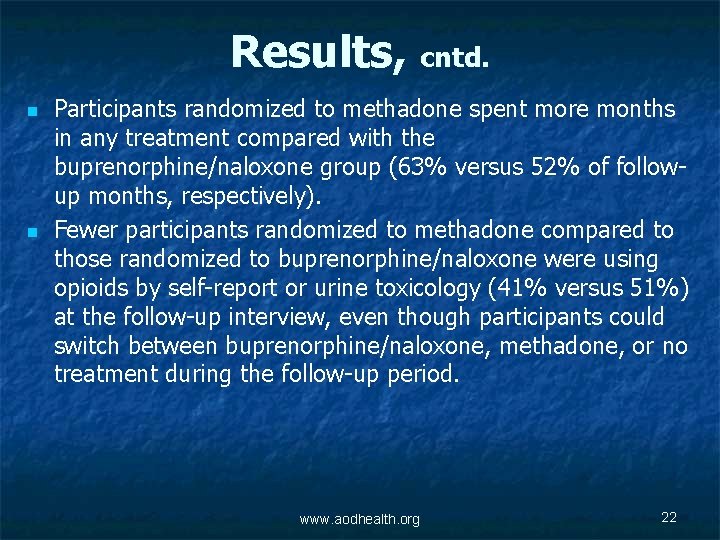 Results, cntd. n n Participants randomized to methadone spent more months in any treatment