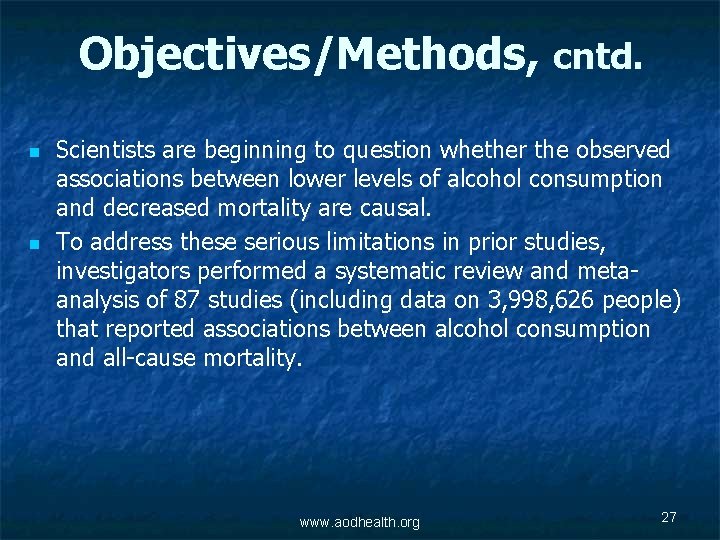 Objectives/Methods, cntd. n n Scientists are beginning to question whether the observed associations between