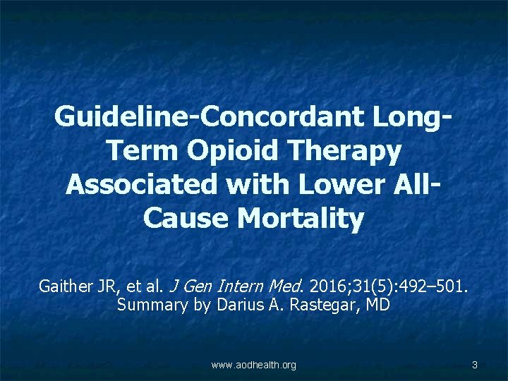 Guideline-Concordant Long. Term Opioid Therapy Associated with Lower All. Cause Mortality Gaither JR, et