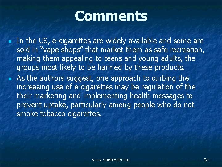 Comments n n In the US, e-cigarettes are widely available and some are sold