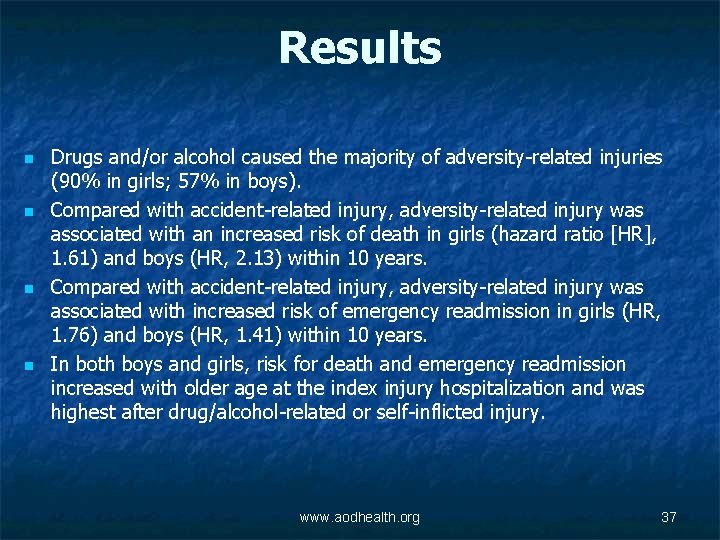 Results n n Drugs and/or alcohol caused the majority of adversity-related injuries (90% in