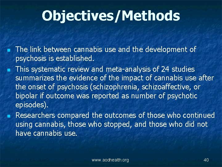 Objectives/Methods n n n The link between cannabis use and the development of psychosis