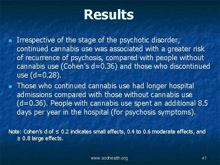 Results n n Irrespective of the stage of the psychotic disorder, continued cannabis use