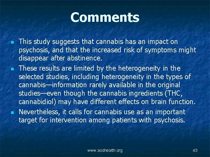 Comments n n n This study suggests that cannabis has an impact on psychosis,