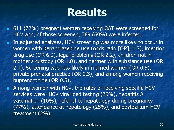 Results n n n 611 (72%) pregnant women receiving OAT were screened for HCV