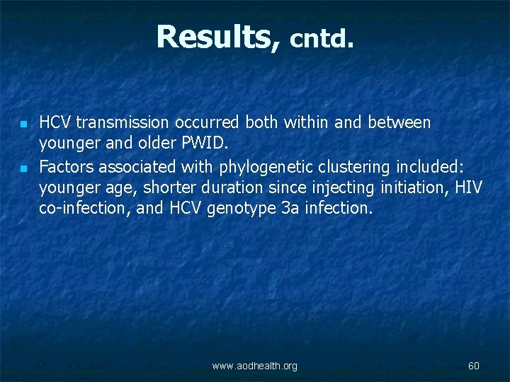 Results, cntd. n n HCV transmission occurred both within and between younger and older