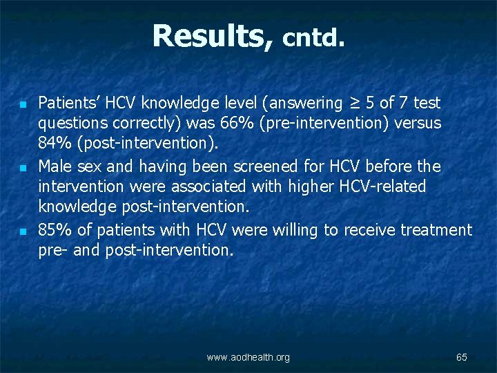 Results, cntd. n n n Patients’ HCV knowledge level (answering ≥ 5 of 7