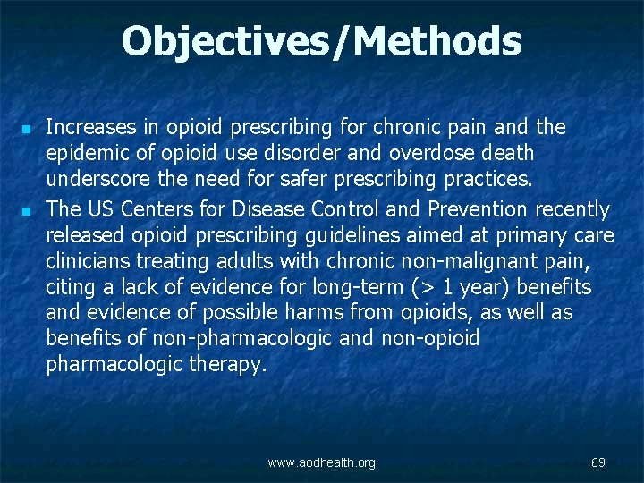 Objectives/Methods n n Increases in opioid prescribing for chronic pain and the epidemic of