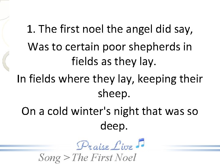 1. The first noel the angel did say, Was to certain poor shepherds in
