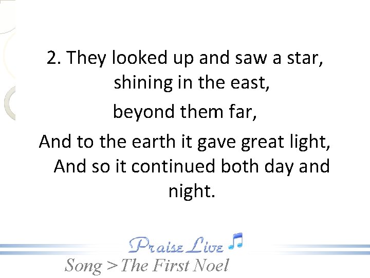 2. They looked up and saw a star, shining in the east, beyond them