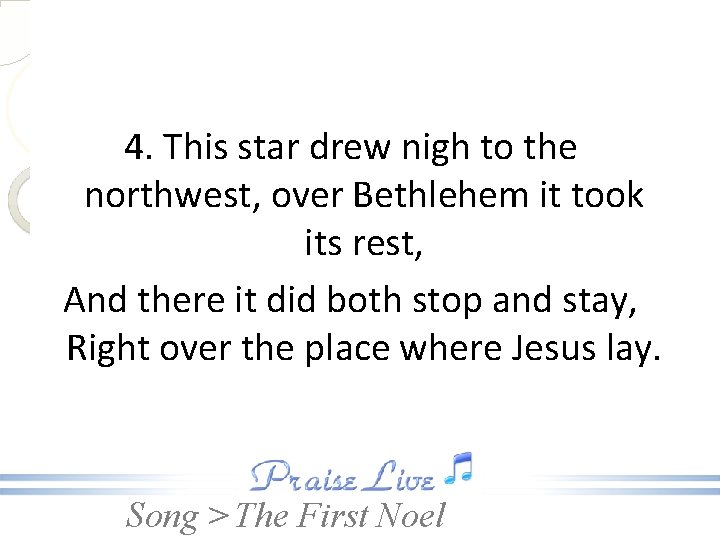 4. This star drew nigh to the northwest, over Bethlehem it took its rest,
