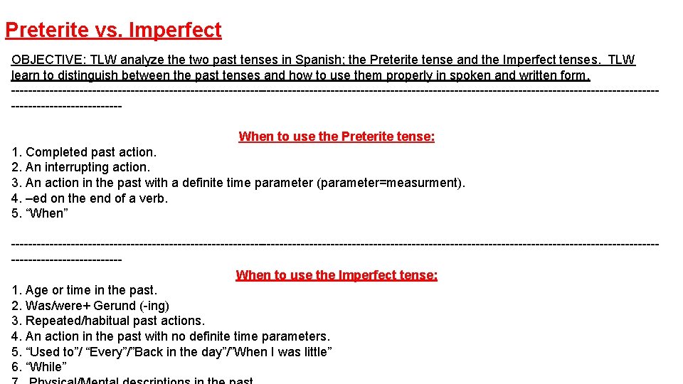 Preterite vs. Imperfect OBJECTIVE: TLW analyze the two past tenses in Spanish; the Preterite